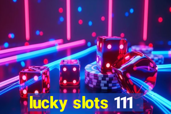 lucky slots 111